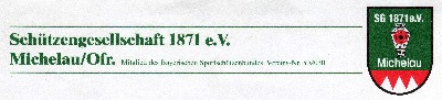 Schützengesellschaft 1871 e.V. Michelau/Ofr. Mitglied des Bayerischen Sportschützenbundes, Vereins-Nr. 502030